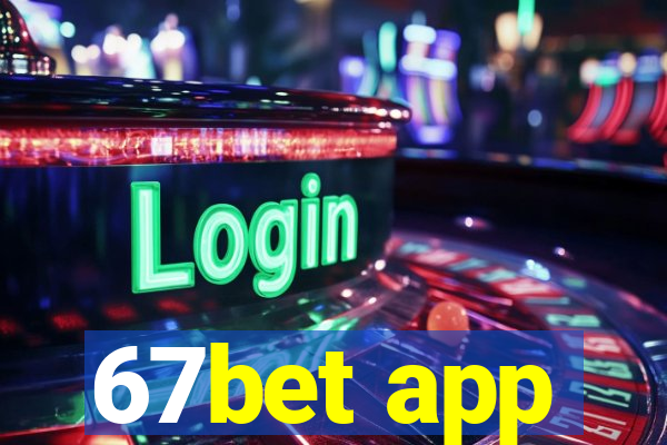 67bet app